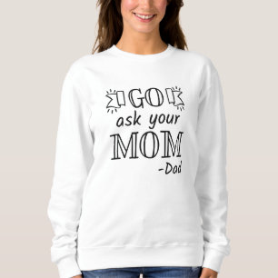 Sweatshirt Allez demander à votre maman - Papa