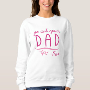 Sweatshirt Allez demander à votre père - Maman