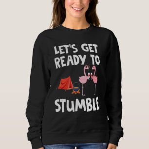 Sweatshirt Allons Nous Préparer À Trébucher Flamant Camping