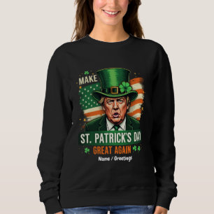 Sweatshirt Américain Faire à nouveau grande la Saint-Patrick