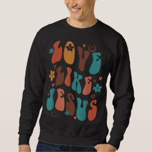 Sweatshirt Amour Comme Jésus Religieux Dieu Paroles chrétienn