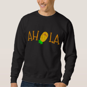 Sweatshirt Amusant AHOLA Aloha Pineapple Fruit hawaïen