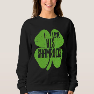 Sweatshirt Amusant J'aime ses Shamrocks Saint Patrick's Day C