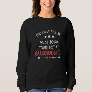Sweatshirt Amusant Tu Ne Peux Pas Me Dire Quoi Faire Tu N'Es 