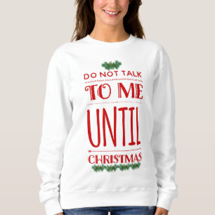 Sweatshirt Amusants Ne Me Parle Pas Avant Noël