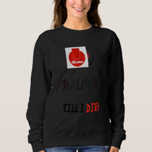 Sweatshirt Analogique jusqu'à mon décès