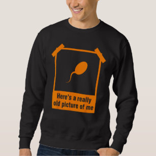 Sweatshirt Ancienne Photo Drôle De Moi Sperm Cadeau Cool Phot