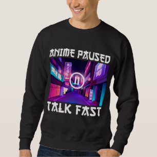 Sweatshirt Anime Pause Parler Fast