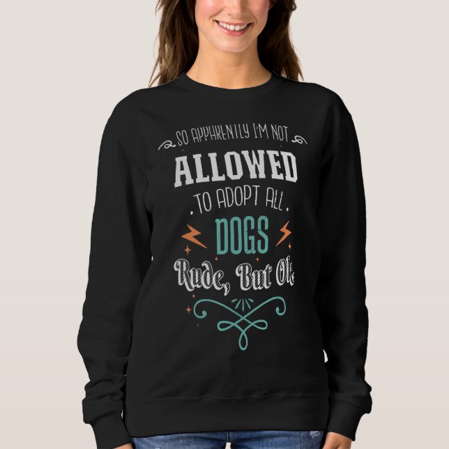 Sweatshirt Apparemment, je ne suis pas autorisé à adopter tou (Devant)