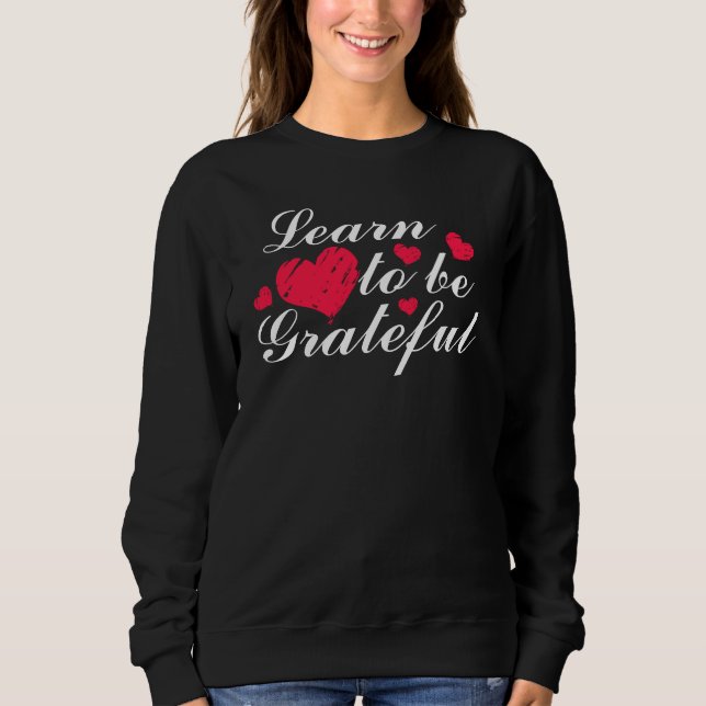 Sweatshirt Apprenez à être reconnaissant (Devant)