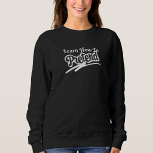 Sweatshirt Apprenez À Faire Preuve De Jeu Dans Un Monde De Fa