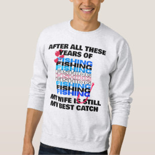 Sweatshirt APRÈS TOUTES CES ANNÉES DE PÊCHE Épouse meilleure