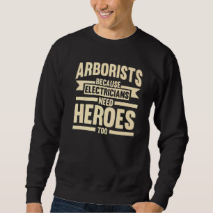 Sweatshirt Arboristes Parce Que Les Électriciens Arbre Grimpe