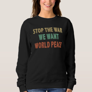 Sweatshirt Arrêter La Guerre Que Nous Voulons La Paix Mondial