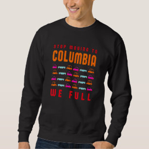 Sweatshirt Arrêtez De Déménager À Columbia Nous Plein Sud Car
