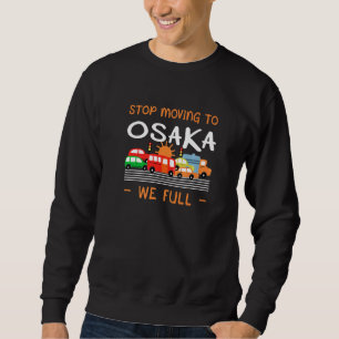 Sweatshirt Arrêtez De Déménager À Osaka Nous Plein Japon Humo
