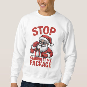 Sweatshirt Arrêtez de fixer mon paquet Santa Noël snarky