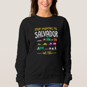 Sweatshirt Arrêtez De Vous Déplacer À Salvador Nous Compléton