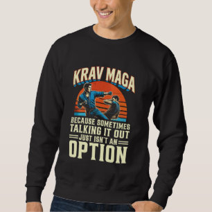 Sweatshirt Art Martial Krav Maga Talking It Out Isnu2019t An
