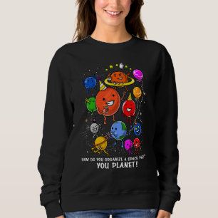 Sweatshirt Astronomie Comment organisez-vous la fête spatiale