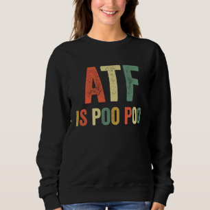 Sweatshirt ATF est Poo Poo Plaisanter Mème Viral Sarcastique 