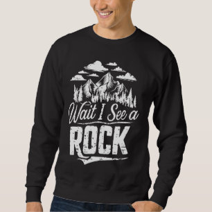 Sweatshirt Attendez Je Vois Un Rock Drôle Géologie Et Géologu