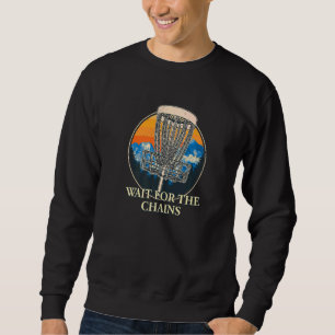 Sweatshirt Attendez Pour Chains Disc Golf Hobby Golfer Pastim