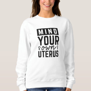 Sweatshirt Attention à votre propre utérus