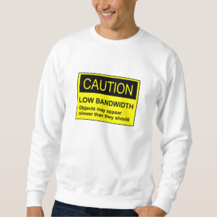 Sweatshirt Attention Faible Bande Passante