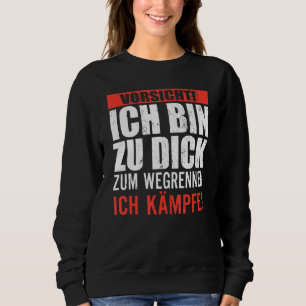 Sweatshirt Attention, je suis trop gros pour fuir, je me bat