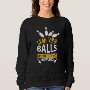 Sweatshirt Attrapez vos boules Nous allons Bowling Bowler