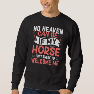 Sweatshirt Aucun Ciel Ne Peut Être Si Mon Cheval - Cheval Equ