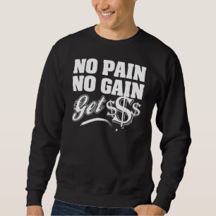 Sweatshirt Aucune douleur aucun gain