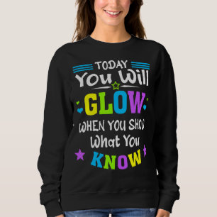 Sweatshirt Aujourd'Hui Glow Quand Vous Montrez Ce Que Vous Co