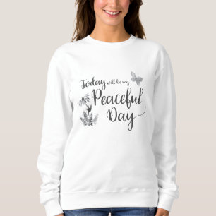 Sweatshirt Aujourd'hui sera ma journée paisible en noir et bl