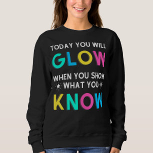 Sweatshirt Aujourd'Hui, Vous Allez Gluire Quand Vous Montrez