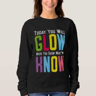 Sweatshirt Aujourd'Hui, Vous Allez Gluire Quand Vous Montrez