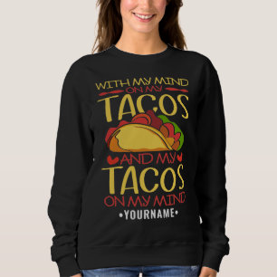 Sweatshirt Avec mon esprit sur les Tacos et les Tacos sur mon