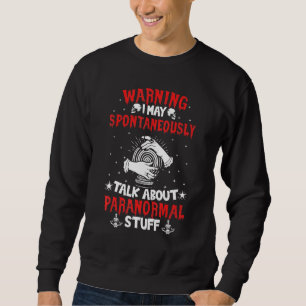 Sweatshirt Avertissement Je Peux Parler Spontanément De Paran