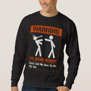 Sweatshirt Avertissement Pour Éviter Une Blessure Ne Me Dites
