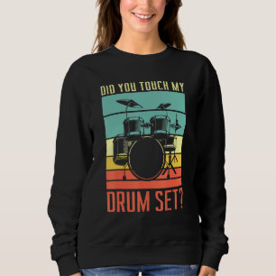 Sweatshirt Avez-vous touché mon kit de batterie qui bat au ro