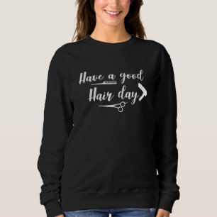 Sweatshirt Avoir Une Bonne Journée Coiffeuse Coiffeuse