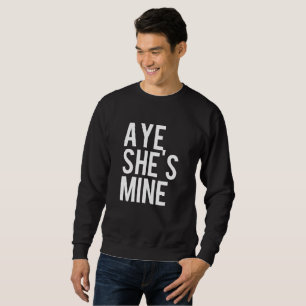 Sweatshirt Aye He's mine Aye She's mine Shirts