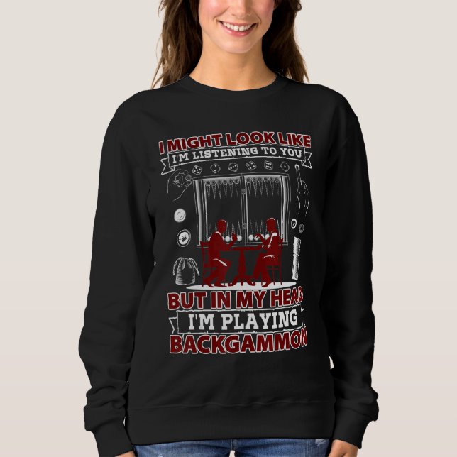 Sweatshirt Backgammon J'Ai L'Air De Vous Écouter B (Devant)