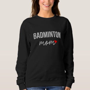 Sweatshirt Badminton Mom Cute Badminton Mom For Women