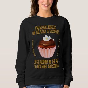 Sweatshirt Bakeaholic Cupcakes Baking Baker Funny Sarcastic H