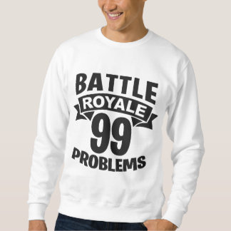 Sweatshirt Bataille Royale 99 Problèmes