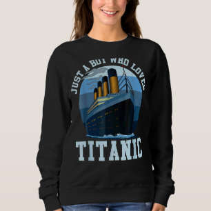 Sweatshirt Bateau Juste Un Garçon Qui Aime Titanic Boat Titan