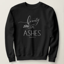 Beauté des cendres Bible chrétienne Verse Sweatshi