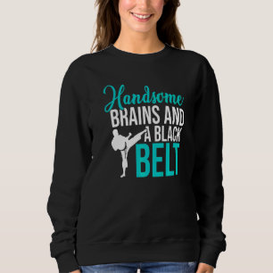 Sweatshirt Beaux cerveaux et un karatéka ceinture noire Ma